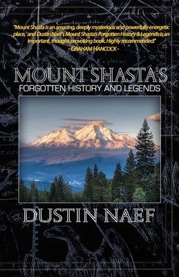 Mount Shasta's Forgotten History & Legends by Naef