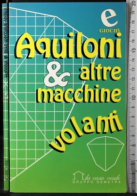 AQUILONI & ALTRE MACCHINE VOLANTI. RENZO ZANONI. LA CASA VERDE.