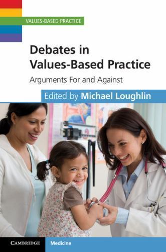 Debates in Values-Based Practice Arguments For and Against Loughlin Hardback