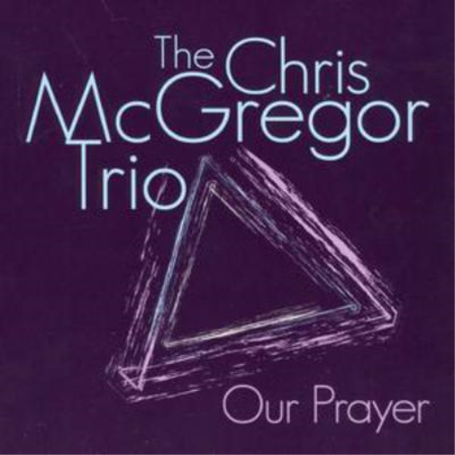 The Chris McGregor Trio Our Prayer (CD) Album