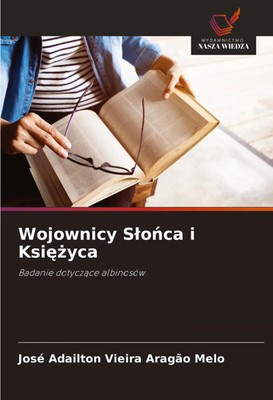 José Adailton Vieira Aragão Melo | Wojownicy S¿o¿ca i Ksi¿¿yca | Taschenbuch