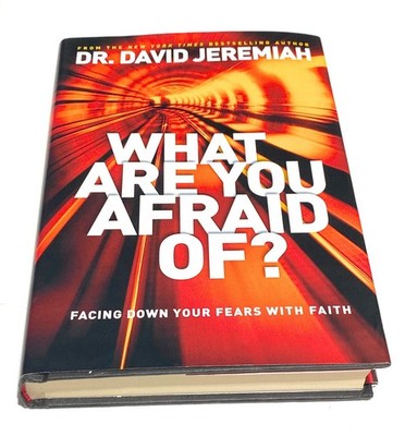 What Are You Afraid Of?: Facing Down Your Fears with Faith