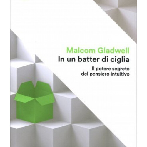 LIBRO IN UN BATTER DI CIGLIA. IL POTERE SEGRETO DEL PENSIERO INTUITIVO. GLADWELL