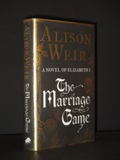 ALISON WEIR The Marriage Game: A Novel of Elizabeth I *SIGNED* 2014 1st Edition