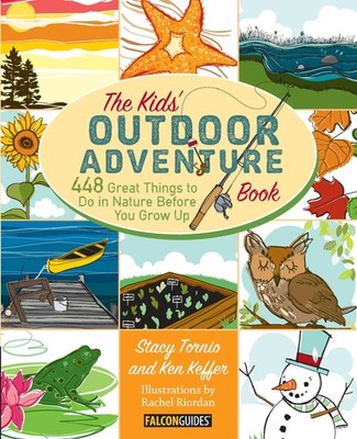 Kids' Outdoor Adventure Book: 448 Great Things to Do in Nature Before You Gr...