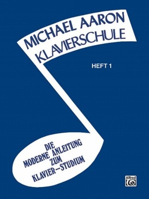 Michael Aaron Klavierschule - Heft 1 Die moderne Anleitung zum Klavier-Studium
