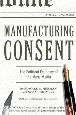 Manufacturing Consent: The Political Economy of the Mass Media Herman, Edwar...