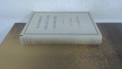 			Algebraic projective geometry, J.G. Semple and G.T. Kneebone, Cla		
