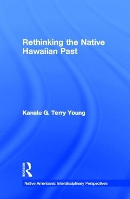 Rethinking the Native Hawaiian Past - 9780815331209