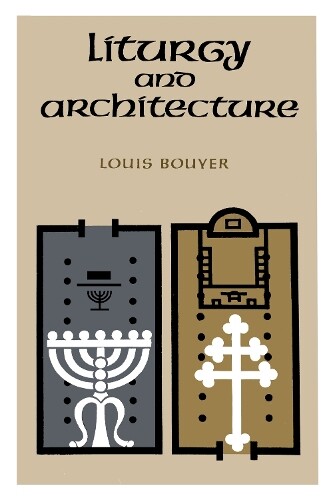 Louis Bouyer Liturgy and Architecture (Copertina rigida)