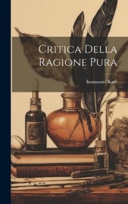 Immanuel Kant Critica Della Ragione Pura (Gebundene Ausgabe)