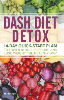 DASH Diet Detox: 14-day Quick-Start Plan to Lower Blood Pressure and Lose - GOOD