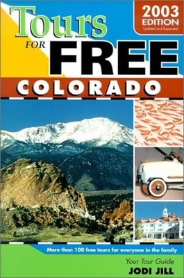 Tours for Free Colorado 2003 by Jill, Jodi, Good Book