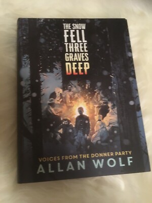 The Snow Fell Three Graves Deep: Voices from the Donner Party