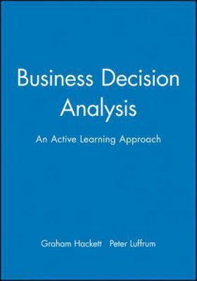 Business Decision Analysis : An Active Learning Approach, Paperback by Hacket...