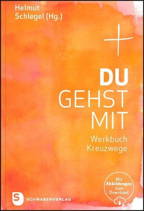 Du Gehst Mit Werkbuch Kreuzwege. Mit Abbildungen Zum Download Helmut