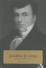 Jonathan Jennings: Indiana's First Governor by Mills, Randy K.