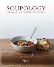 Soupology: The Art of Soup from Six Simple Broths by Drew Smith (English) Hardco