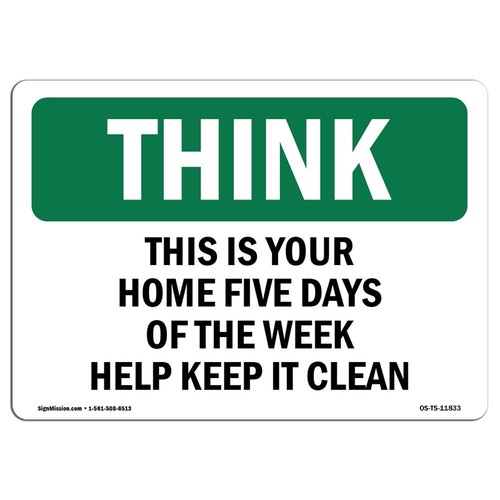 OSHA Think Sign - Home Five Days of The Week Help Keep It Clean | Aluminum Si...