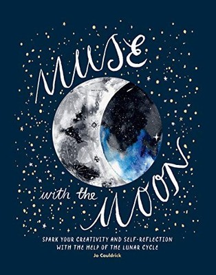 Muse with the Moon: Spark Your creativ..., Jo Cauldrick