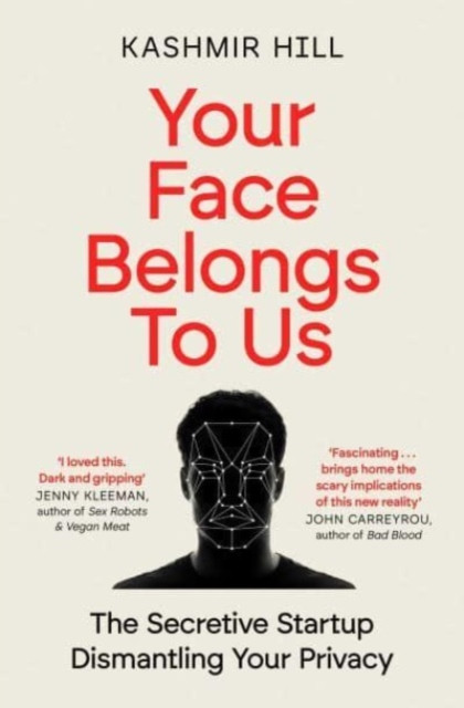Your Face Belongs to Us by Kashmir Hill (Paperback Book)
