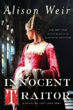 Innocent Traitor: A Novel of Lady Jane Grey - Hardcover By Weir, Alison - GOOD