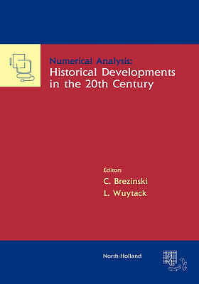 Numerical Analysis: Historical Developments in the 20th Century by Brezinski, C