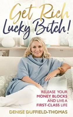 Get Rich, Lucky Bitch!: Release Your Money Blocks and Live a Firs - VERY GOOD