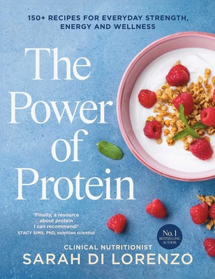 The Power of Protein | 150+ recipes for everyday strength, energy and wellness