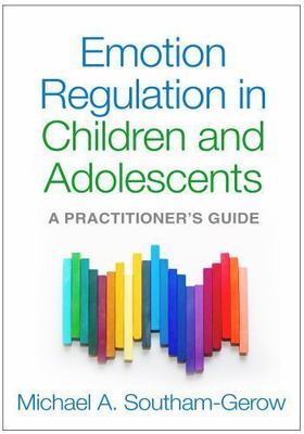 Emotion Regulation in Children and Adolescents: A Practitioner's Guide, Southam-