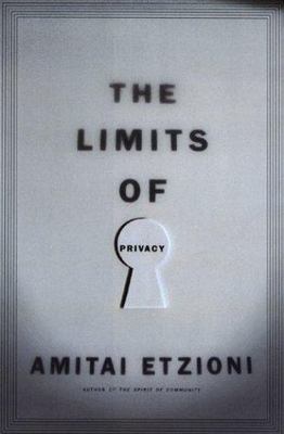 The Limits Of Privacy by Etzioni, Amitai