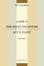 A Guide to the Selected Poems of T S Eliot - Paperback By Southam, BC - GOOD