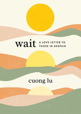 Wait | A Love Letter to Those in Despair | Cuong Lu | Englisch | Taschenbuch