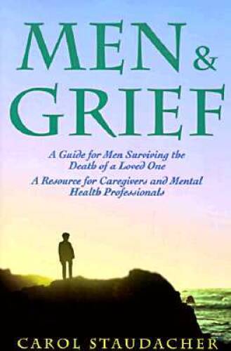 Men and Grief: A Guide for Men Surviving the Death of a Loved One : A Res - GOOD