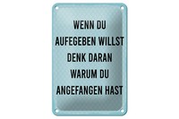 Blechschild Spruch 12X18 Cm Wenn Du Aufgeben Willst Denk Dran Warum Deko Schild