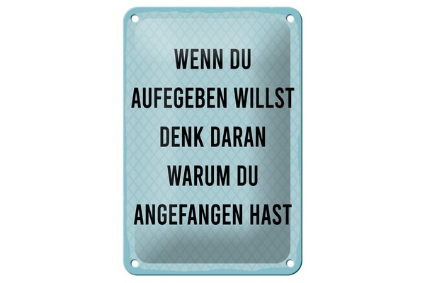 Blechschild Spruch 12X18 Cm Wenn Du Aufgeben Willst Denk Dran Warum Deko Schild-image