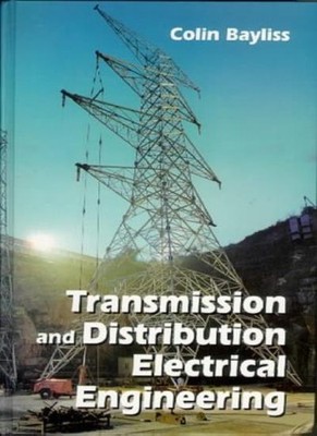 Transmission and Distribution in Electrical Engineering,Colin Ba