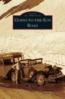 Yenne - Going-To-The-Sun Road - New hardback or cased book - X555z