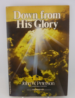 Down From His Glory John W Peterson Christmas Cantata 1977 SATB Choir Score