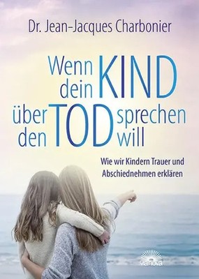 Wenn dein Kind über den Tod sprechen will | Jean-Jacques Charbonier | Buch