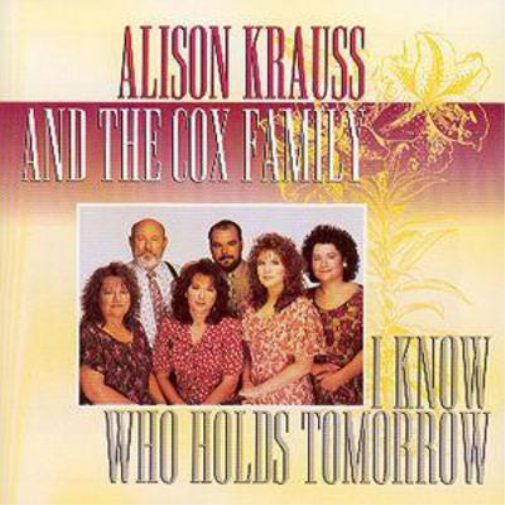 Alison Krauss and the Cox Family I Know Who Holds Tomorrow (CD) Album
