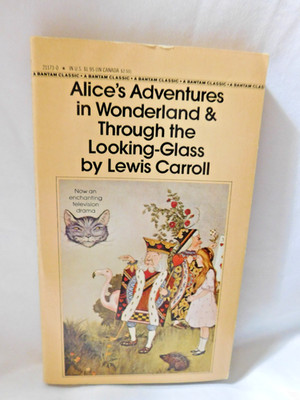 Alice's Adventures in Wonderland and Through The Looking Glass A Bantam Classic