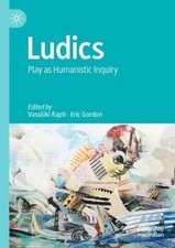 Ludics: Play as Humanistic Inquiry by Vassiliki Rapti (English) Hardcover Book