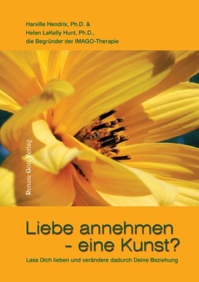 Liebe annehmen - eine Kunst? ~ Harville Hendrix ~  9783902625083