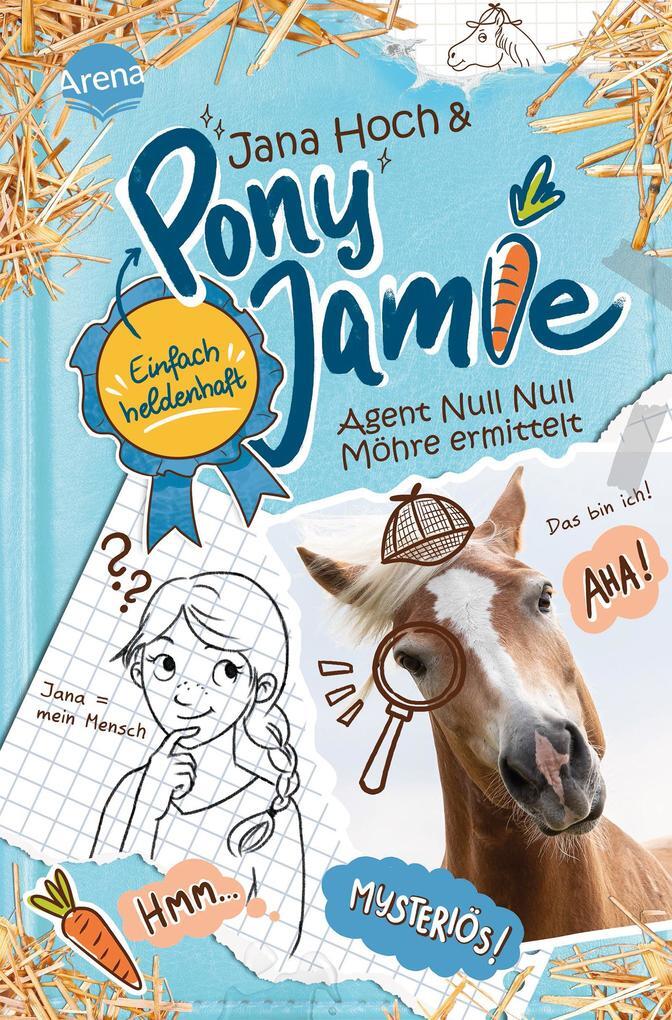 Pony Jamie - Einfach Heldenhaft (2). Agent Null Null Möhre Ermittelt |