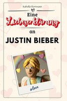 Eine LiebeserkläRung An Justin Bieber Isabella Herrmann
