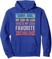 Sorry Kids My Son In Law Is My Favorite Child Unisex Hooded Sweatshirt