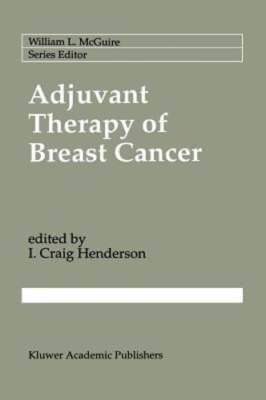 Adjuvant Therapy of Breast Cancer by I Craig Henderson: New