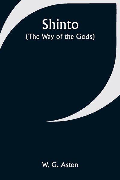 W. G. Aston | Shinto (The Way Of The Gods) | Taschenbuch | Englisch (2023)-image