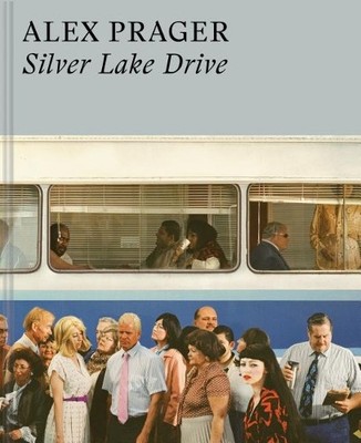 Alex Prager Alex Prager: Silver Lake Drive (Gebundene Ausgabe)